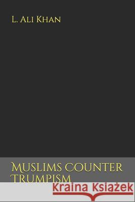 Muslims Counter Trumpism L. Ali Khan 9781973405092 Independently Published - książka