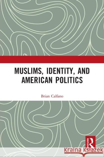 Muslims, Identity, and American Politics Brian Calfano 9781032095622 Routledge - książka