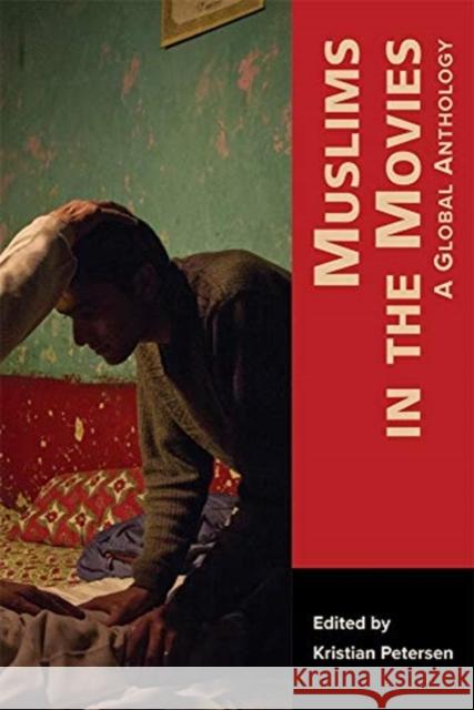 Muslims in the Movies: A Global Anthology Kristian Petersen 9780674257788 Ilex Foundation - książka