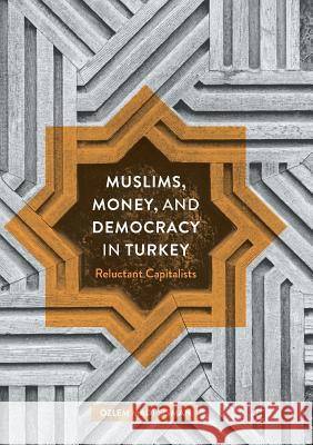Muslims, Money, and Democracy in Turkey: Reluctant Capitalists Madi-Sisman, Özlem 9781349956272 Palgrave MacMillan - książka