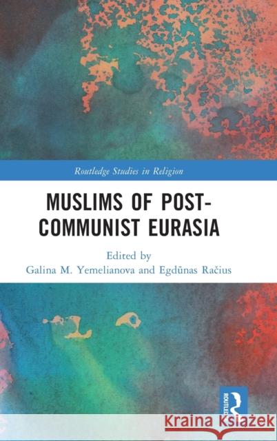 Muslims of Post-Communist Eurasia Egdunas Racius Galina Yemelianova 9780367545154 Routledge - książka