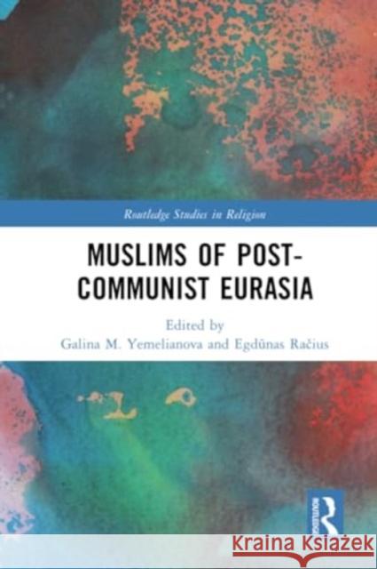 Muslims of Post-Communist Eurasia Galina M. Yemelianova Egdūnas Račius 9780367547974 Routledge - książka