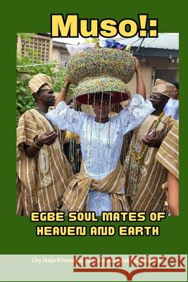 Muso!: Egbe Soul Mates of Heaven and Earth Naja Freeman 9781304455154 Lulu.com - książka