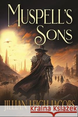 Muspell's Sons Jillian Leigh Jacobs 9781960792020 Rocksaber Entertainment, LLC - książka