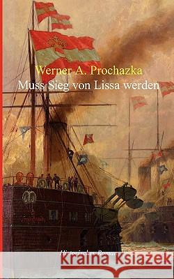 Muss Sieg von Lissa werden Werner A Prochazka 9783833489594 Books on Demand - książka