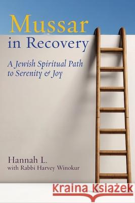 Mussar in Recovery: A Jewish Spiritual Path to Serenity & Joy Hannah L Rabbi Harvey Winokur 9781963475364 Ben Yehuda Press - książka