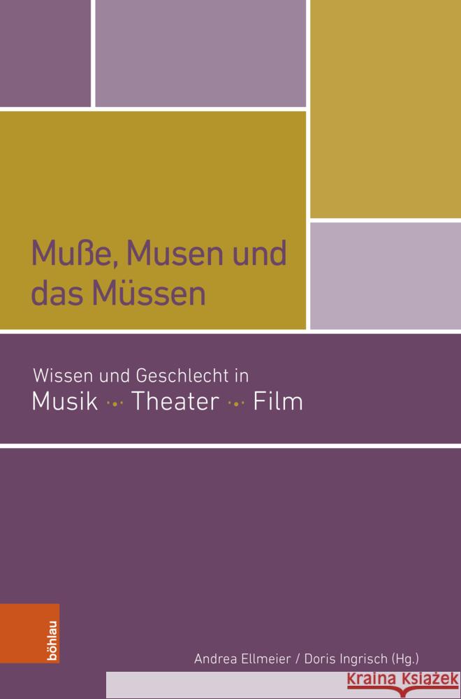 Musse, Musen Und Das Mussen: Wissen Und Geschlecht in Musik Theater Film Andrea Ellmeier Doris Ingrisch 9783205215813 Bohlau Verlag - książka
