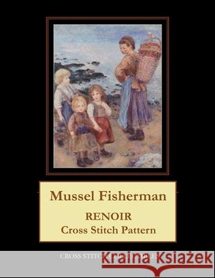 Mussel Fisherman: Renoir Cross Stitch Pattern Cross Stitch Collectibles Kathleen George 9781722440695 Createspace Independent Publishing Platform - książka