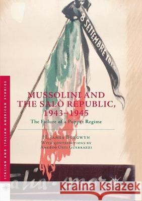 Mussolini and the Salò Republic, 1943-1945: The Failure of a Puppet Regime Burgwyn, H. James 9783030094256 Palgrave Macmillan - książka