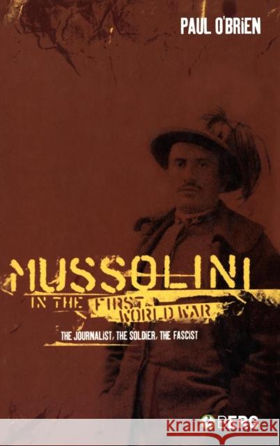 Mussolini in the First World War: The Journalist, the Soldier, the Fascist O'Brien, Paul 9781845200510  - książka