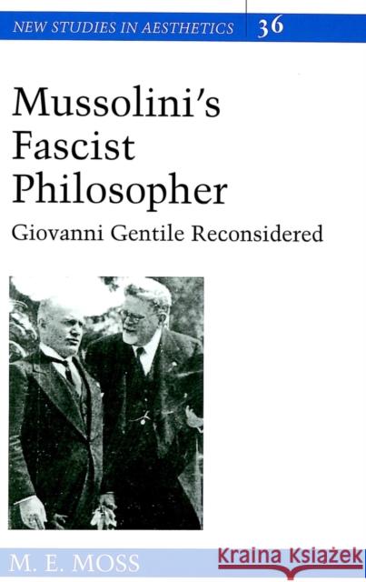 Mussolini's Fascist Philosopher: Giovanni Gentile Reconsidered Ginsberg, Robert 9780820468389 Peter Lang Publishing Inc - książka