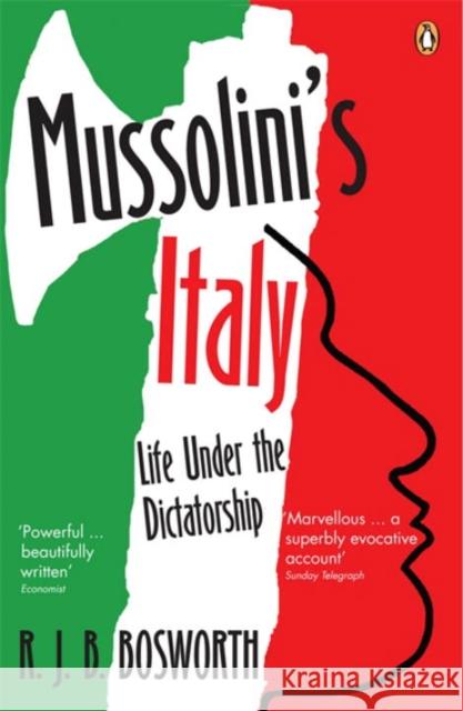 Mussolini's Italy: Life Under the Dictatorship, 1915-1945 Richard Bosworth 9780141012919 Penguin Books Ltd - książka