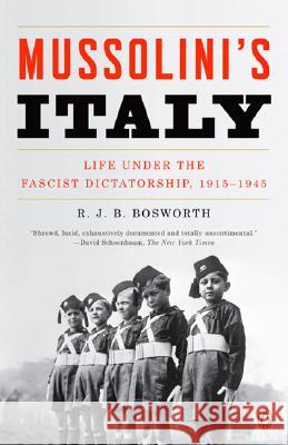 Mussolini's Italy: Life Under the Fascist Dictatorship, 1915-1945 R. J. B. Bosworth 9780143038566 Penguin Putnam Inc - książka