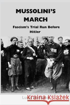 Mussolini's March: Fascism's Trial Run Before Hitler Luca Romano 9789390349241 Vij Books - książka