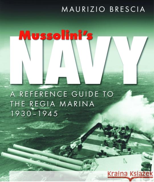 Mussolini's Navy: A Reference Guide to the Regia Marina 1930-1945 Maurizio Brescia 9781036150259 Pen & Sword Books Ltd - książka