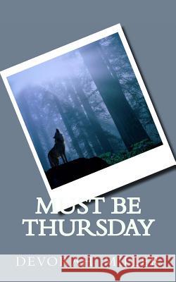 Must Be Thursday Devorah Miller 9781490503929 Createspace - książka