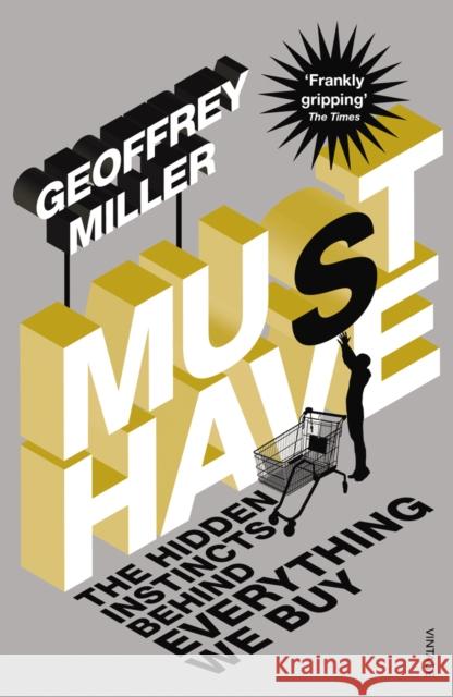 Must-Have : The Hidden Instincts Behind Everything We Buy Geoffrey Miller 9780099437925 RANDOM HOUSE UK - książka