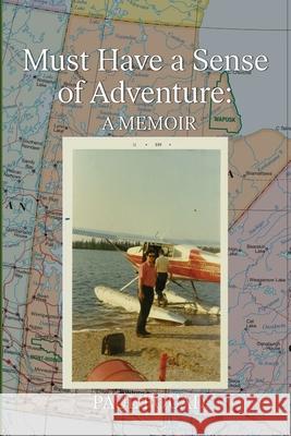 Must Have a Sense of Adventure: a Memoir Paul A. Fouad 9782988703050 Paul Fouad - książka