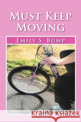 Must Keep Moving Emily S. Bump 9781465346902 Xlibris Corporation - książka