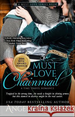 Must Love Chainmail: A Time Travel Romance Angela Quarles 9781512170849 Createspace Independent Publishing Platform - książka