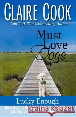 Must Love Dogs: Lucky Enough: (Book 8) Claire Cook 9781942671329 Marshbury Beach Books - książka