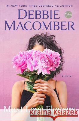 Must Love Flowers Debbie Macomber 9780593600559 Ballantine Books - książka