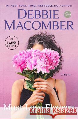 Must Love Flowers Debbie Macomber 9780593743744 Random House Large Print Publishing - książka