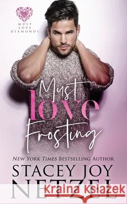 Must Love Frosting Stacey Joy Netzel 9781939143730 Stacey Joy Netzel - książka