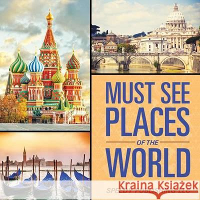 Must See Places Of The World Speedy Publishing LLC 9781635013351 Speedy Publishing LLC - książka