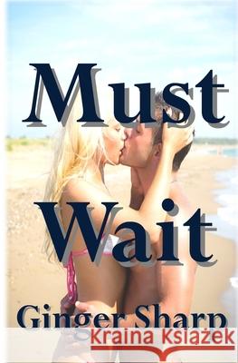 Must Wait: (Pedro's Story) Ginger Sharp 9781492853251 Createspace - książka