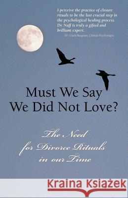 Must We Say We Did Not Love? Monza Naff 9780998244624 Voices of Integrity - książka