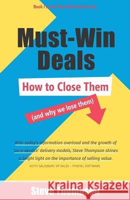 Must-Win Deals: How to Close Them (and Why We Lose Them) Steve Thompson 9781544512471 Value Lifecycle - książka