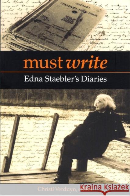 Must Write: Edna Staebler's Diaries Verduyn, Christl 9780889204812 WILFRID LAURIER UNIVERSITY PRESS - książka