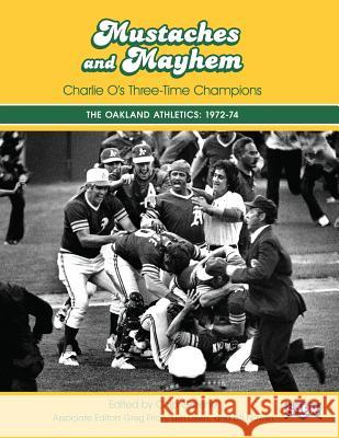 Mustaches and Mayhem: Charlie O's Three-Time Champions: The Oakland Athletics: 1972-74 Chip Greene Chip Greene Greg Erion 9781943816071 Society for American Baseball Research - książka