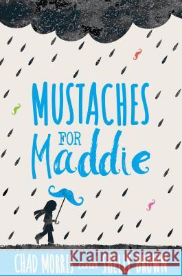 Mustaches for Maddie Chad Morris Shelly Brown 9781629723303 Shadow Mountain - książka