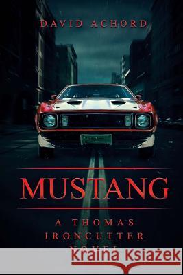 Mustang: A Thomas Ironcutter Novel David Achord 9781925597745 Severed Press - książka