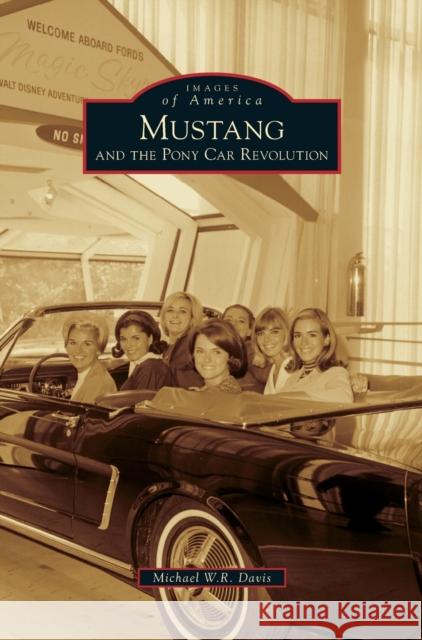 Mustang and the Pony Car Revolution Michael W. R. Davis 9781531669164 Arcadia Library Editions - książka