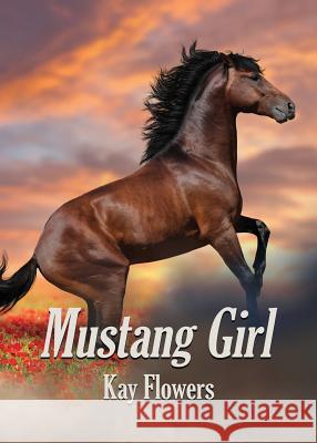 Mustang Girl Kay Flowers 9781632636515 Booklocker.com - książka