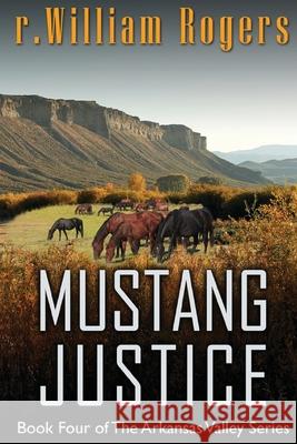 Mustang Justice R. William Rogers 9781512008357 Createspace Independent Publishing Platform - książka