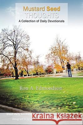 Mustard Seed Thoughts: A Collection of Daily Devotionals Edmondson, Ron A. 9781449700027 WestBow Press - książka