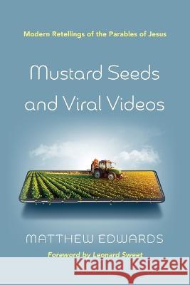 Mustard Seeds and Viral Videos Matthew Edwards, Leonard Sweet 9781666749410 Resource Publications (CA) - książka
