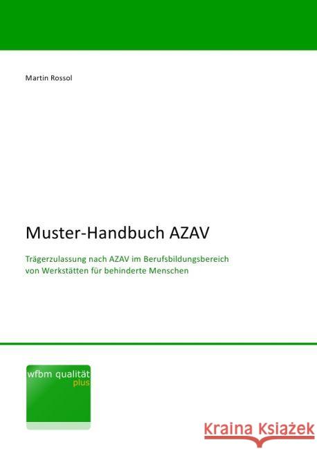 Muster-Handbuch AZAV : Trägerzulassung nach AZAV im Berufsbildungsbereich von Werkstätten für behinderte Menschen Rossol, Martin 9783844227017 epubli - książka