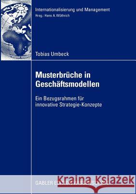Musterbrüche in Geschäftsmodellen: Ein Bezugsrahmen Für Innovative Strategie-Konzepte Wüthrich, Prof Dr Hans a. 9783834915191 Gabler - książka