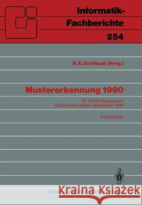 Mustererkennung 1990: 12. Dagm-Symposium Oberkochen-Aalen, 24.-26. September 1990. Proceedings Großkopf, Rudolf E. 9783540531722 Not Avail - książka