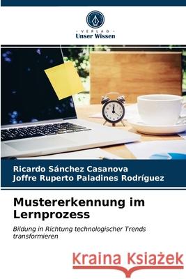 Mustererkennung im Lernprozess Ricardo Sánchez Casanova, Joffre Ruperto Paladines Rodríguez 9786203225549 Verlag Unser Wissen - książka