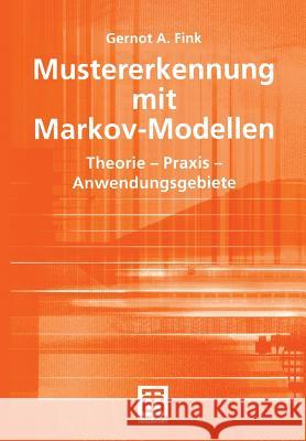 Mustererkennung Mit Markov-Modellen: Theorie -- Praxis -- Anwendungsgebiete Fink, Gernot A. 9783519004530 Vieweg+Teubner - książka