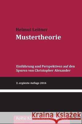 Mustertheorie: Einfuehrung und Perspektiven auf den Spuren von Christopher Alexander Leitner, Helmut 9783950424706 Helmut Leitner - książka
