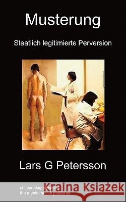 Musterung: Staatlich legitimierte Perversion Lars G Petersson 9781849911863 Chipmunka Publishing - książka