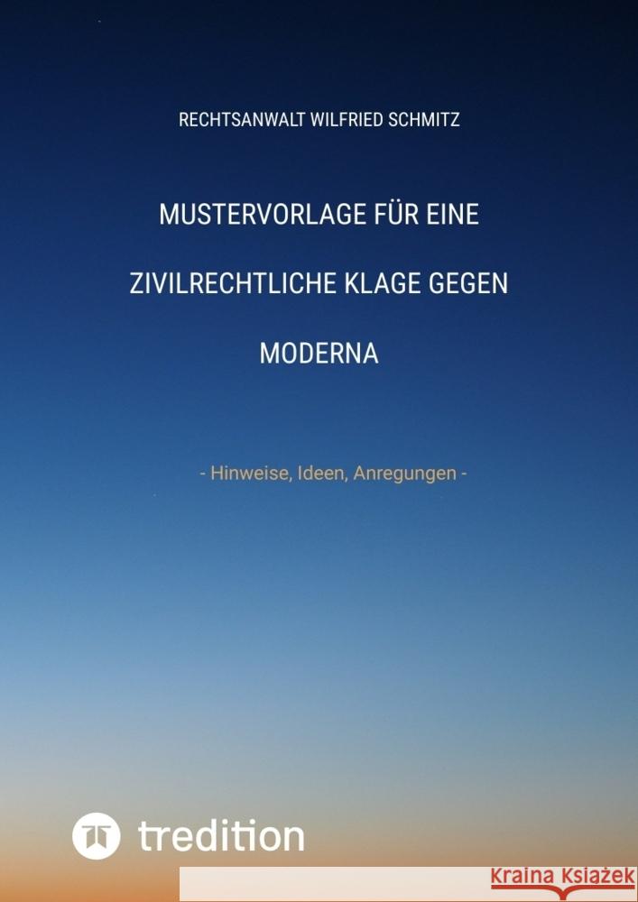 Mustervorlage für eine zivilrechtliche Klage gegen Moderna Schmitz, Rechtsanwalt Wilfried 9783384402370 tredition - książka