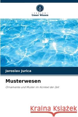 Musterwesen Jaroslav Jurica 9786203372250 Verlag Unser Wissen - książka